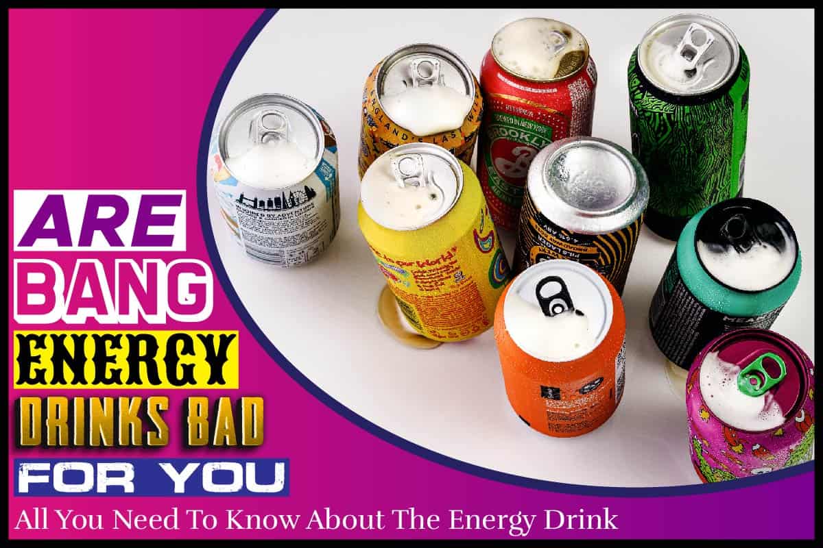 Are Bang Energy Drinks Bad for You