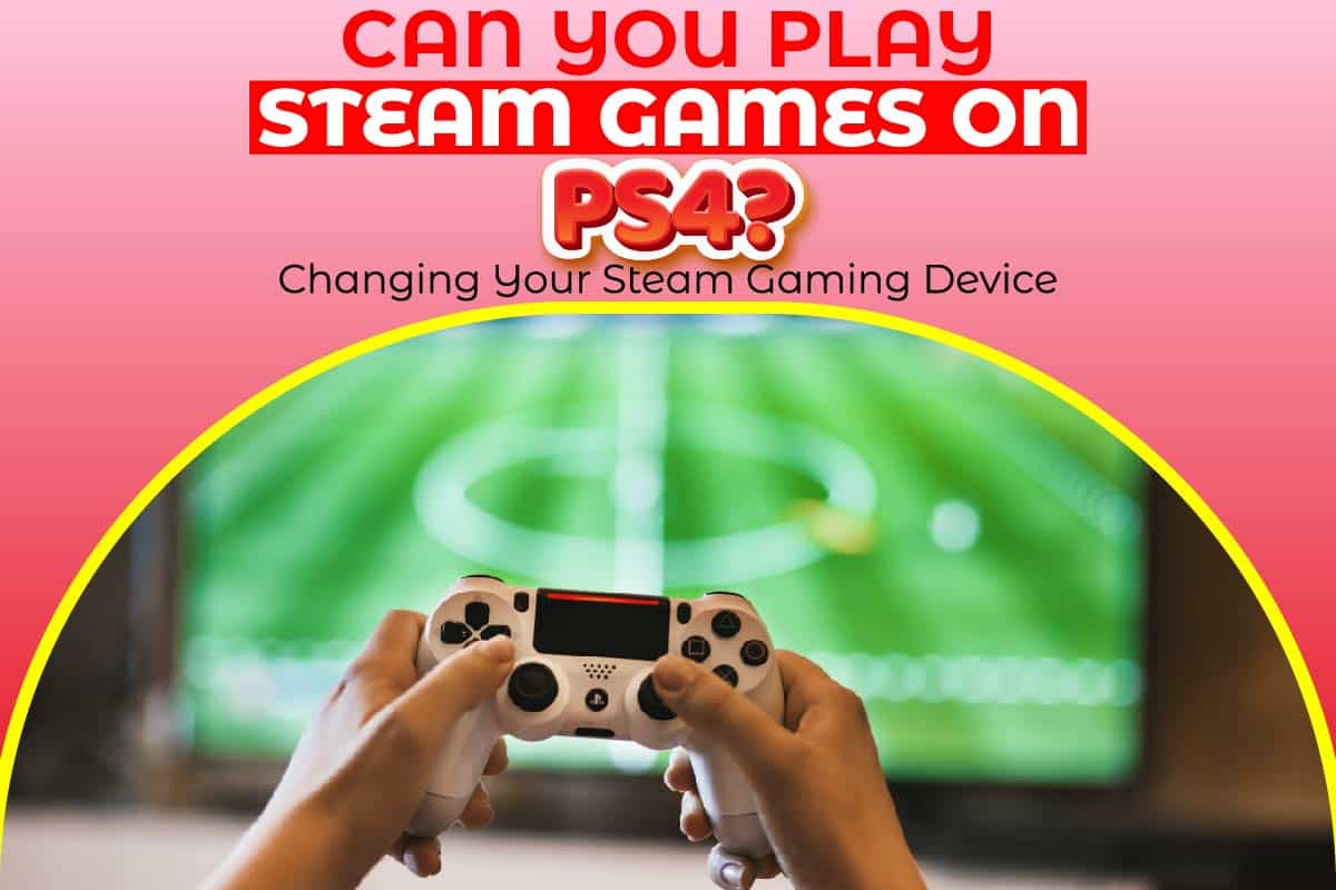 Can You Play Steam Games On PS4
