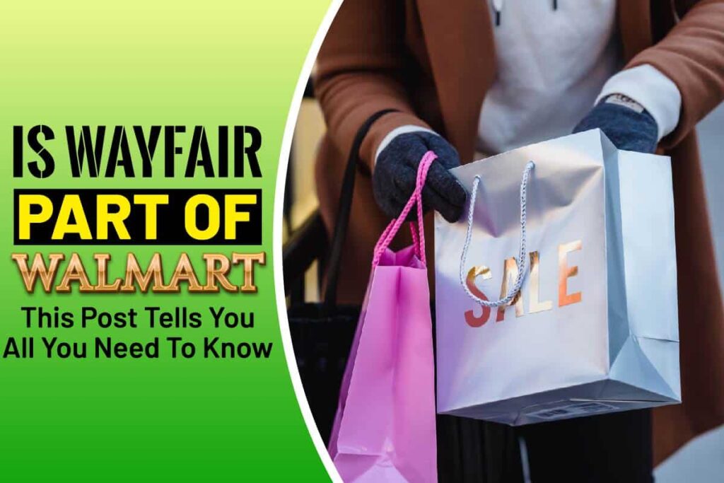 Is Wayfair Part Of Walmart? This Post Tells You All You Need To Know