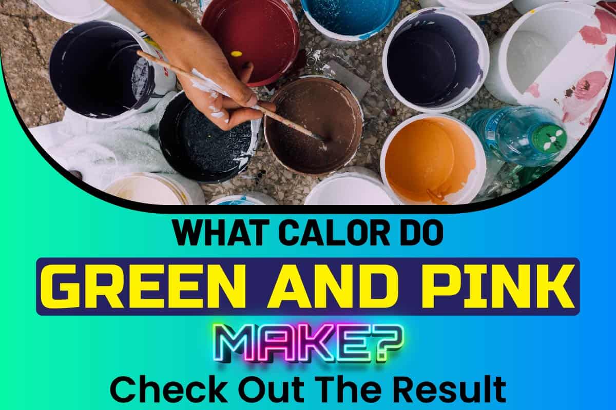 What Color Do Green And Pink Make 