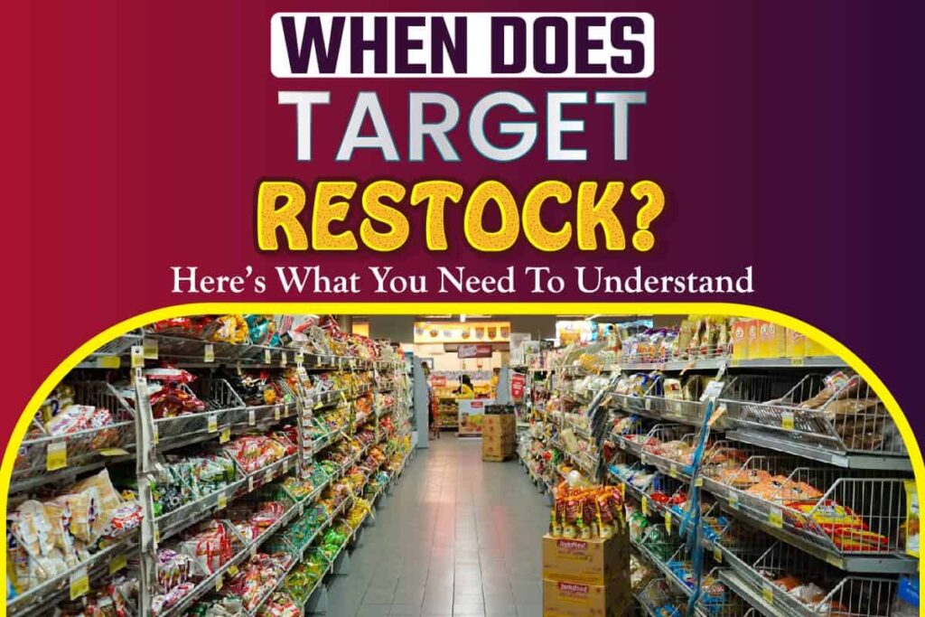 When Does Target Restock? Here’s What You Need To Understand