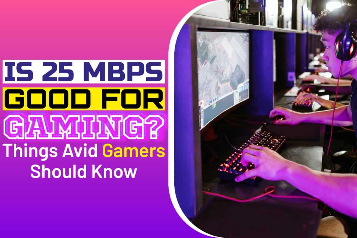 is-25-mbps-good-for-gaming-things-avid-gamers-should-know