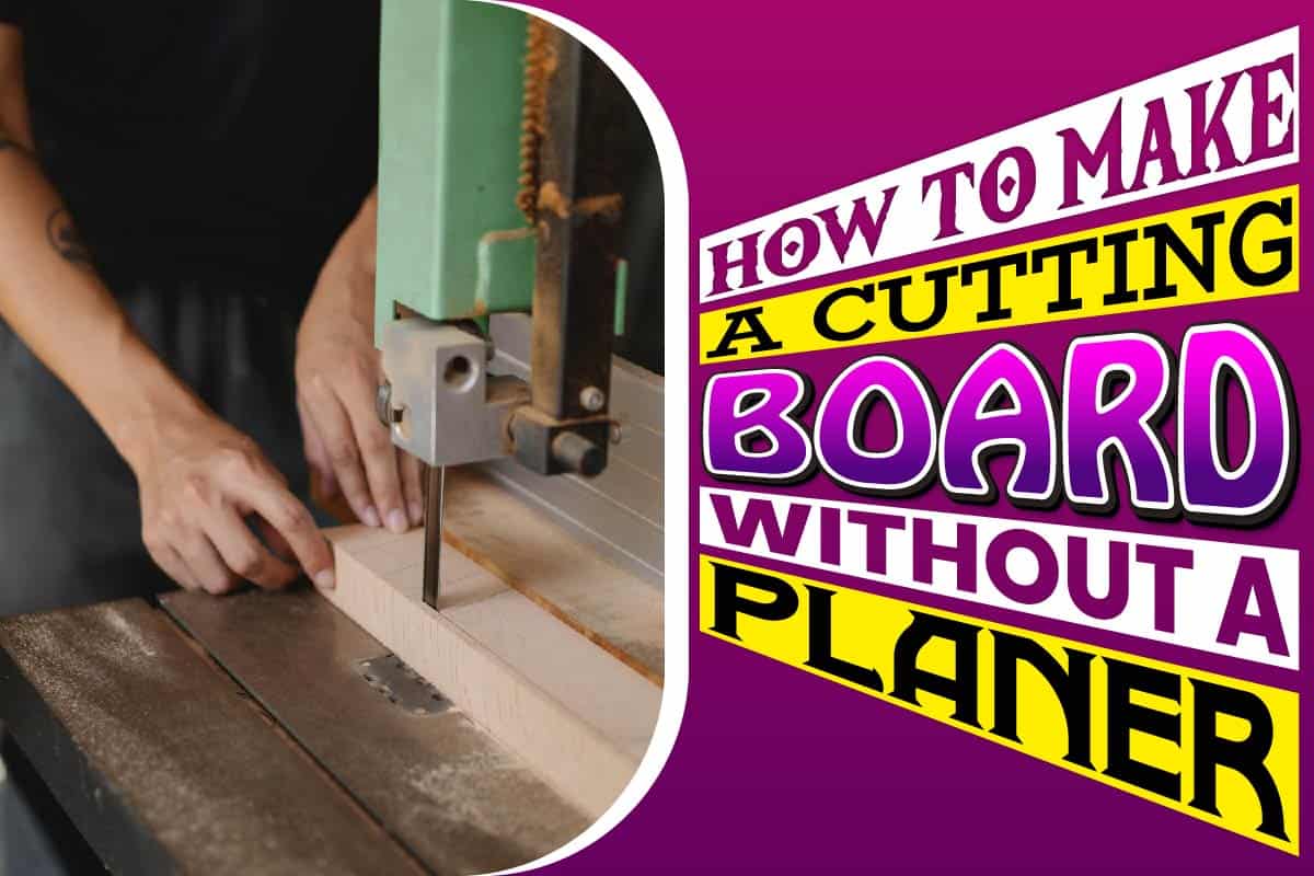 how to make a cutting board without a planer