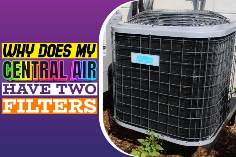 Why Does My Central Air Have Two Filters? Know The Reason