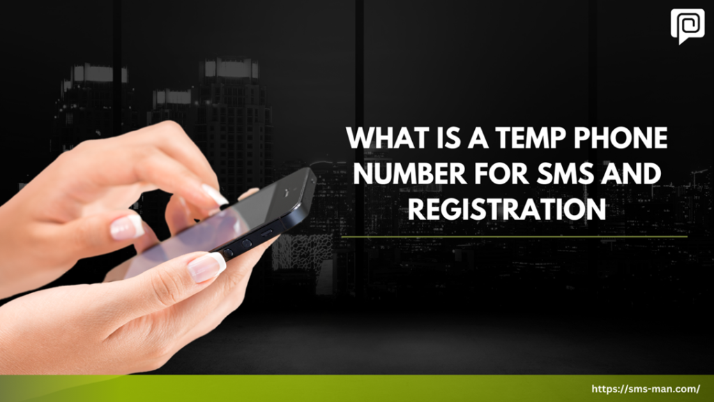 What is a Temp Phone Number for SMS and Registration